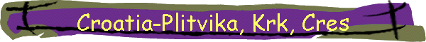 Croatia-Plitvika, Krk, Cres